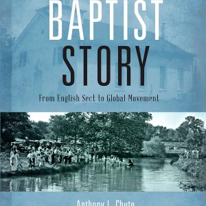 The Baptist Story: From English Sect to Global Movement